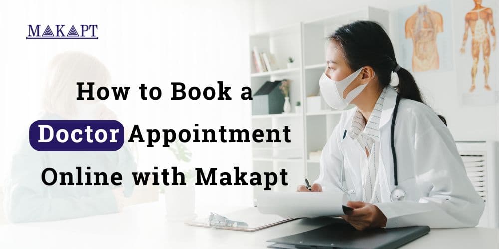 How to Book a Doctor Appointment Online with Makapt