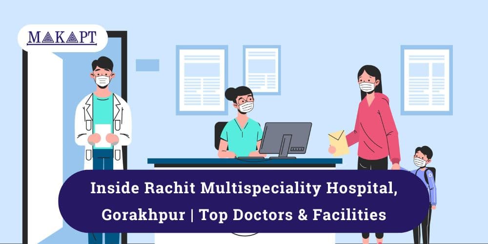 Inside Rachit Multispeciality Hospital Gorakhpur | Top Doctors & Facilities