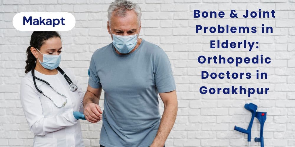 Featured image for blog: Bone & Joint Problems in Elderly: Orthopedic Doctors in Gorakhpur