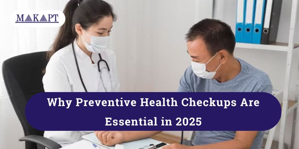 Why Preventive Health Checkups Are Essential in 2025