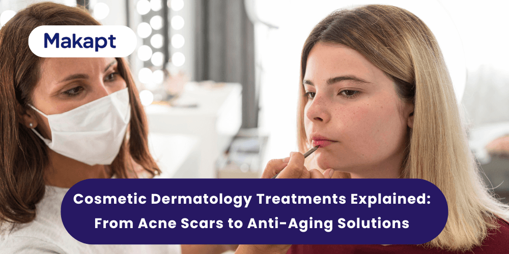 Cosmetic Dermatology Treatments Explained: From Acne Scars to Anti-Aging Solutions