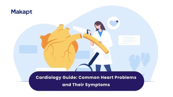 Featured image for blog: Cardiology Guide: Common Heart Problems and Their Symptoms